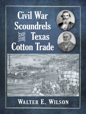 cover image of Civil War Scoundrels and the Texas Cotton Trade